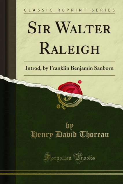 Sir Walter Raleigh : Introd, by Franklin Benjamin Sanborn, PDF eBook