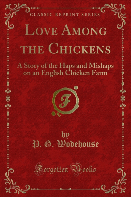 Love Among the Chickens : A Story of the Haps and Mishaps on an English Chicken Farm, PDF eBook