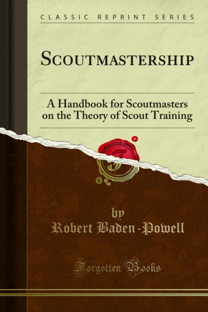 Scoutmastership : A Handbook for Scoutmasters on the Theory of Scout Training, PDF eBook