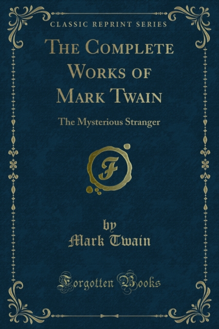 The Complete Works of Mark Twain : The Mysterious Stranger, PDF eBook