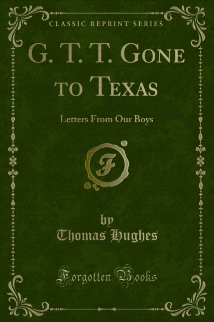 G. T. T. Gone to Texas : Letters From Our Boys, PDF eBook