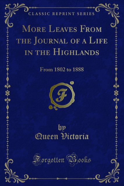 More Leaves From the Journal of a Life in the Highlands : From 1802 to 1888, PDF eBook