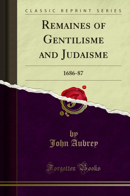 Remaines of Gentilisme and Judaisme : 1686-87, PDF eBook