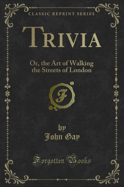 Trivia : Or, the Art of Walking the Streets of London, PDF eBook