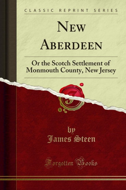 New Aberdeen : Or the Scotch Settlement of Monmouth County, New Jersey, PDF eBook