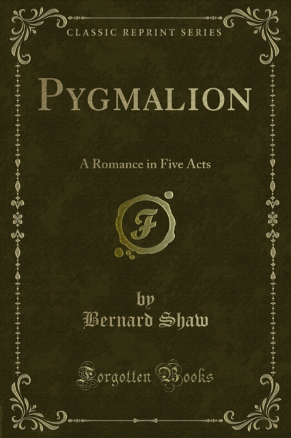 Pygmalion : A Romance in Five Acts, PDF eBook