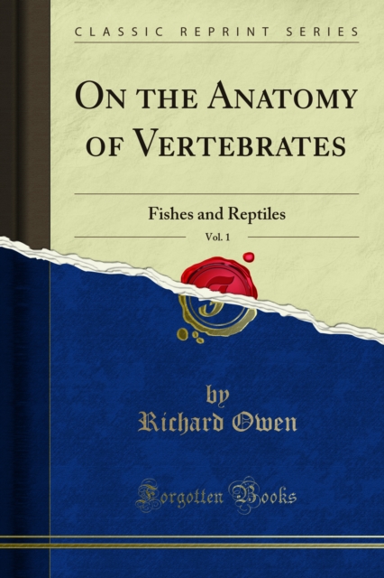 On the AtoOn the anatomy of vertebratesmy of Vertebrates : fishes and reptiles, PDF eBook