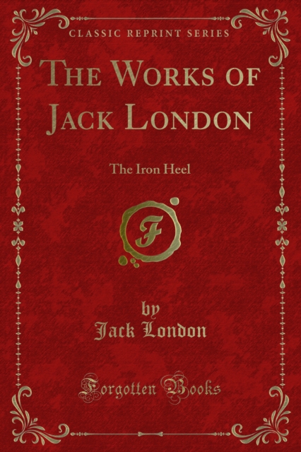 The Works of Jack London : The Iron Heel, PDF eBook