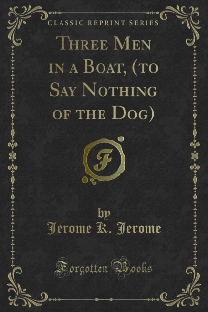 Three Men in a Boat, (to Say Nothing of the Dog), PDF eBook