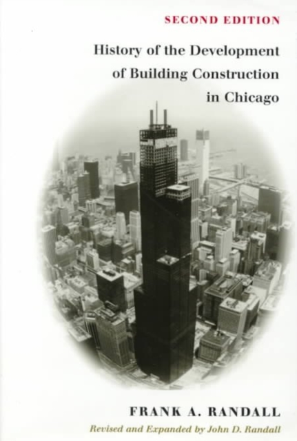 The History of Development of Building Construction in Chicago, Hardback Book