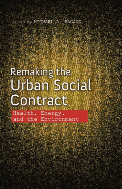 Remaking the Urban Social Contract : Health, Energy, and the Environment, Hardback Book