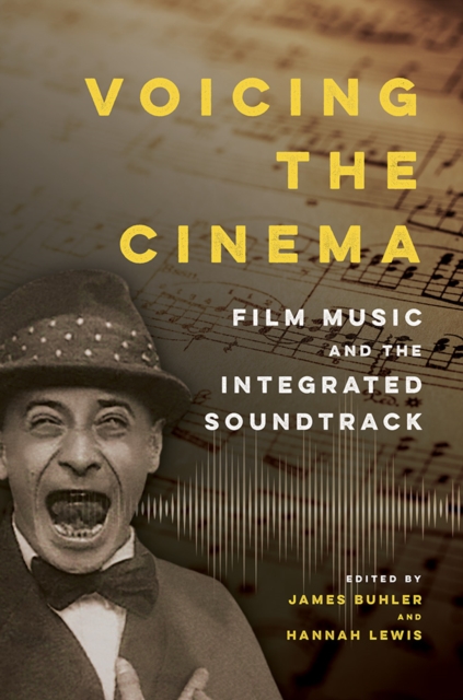 Voicing the Cinema : Film Music and the Integrated Soundtrack, Hardback Book