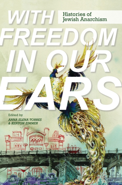 With Freedom in Our Ears : Histories of Jewish Anarchism, EPUB eBook