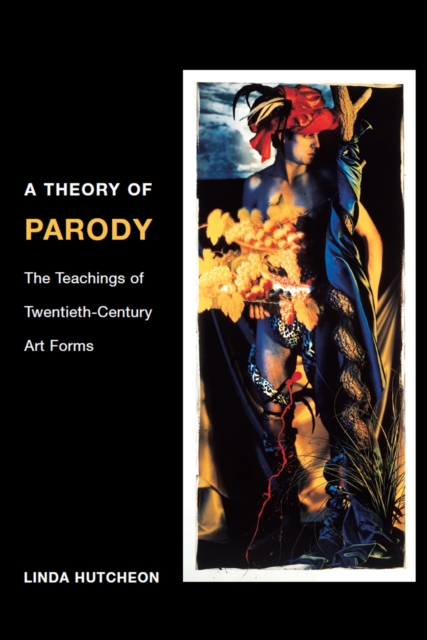 A Theory of Parody : The Teachings of Twentieth-Century Art Forms, EPUB eBook