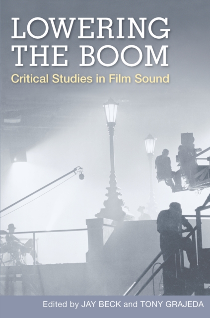 Lowering the Boom : Critical Studies in Film Sound, EPUB eBook