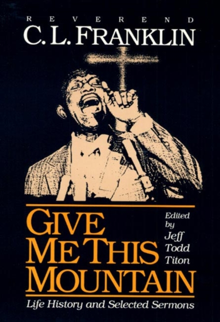 Give Me This Mountain : LIFE HISTORY AND SELECTED SERMONS, Paperback / softback Book