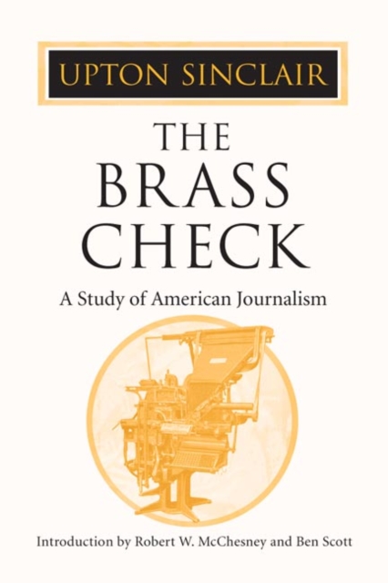 The Brass Check : A STUDY OF AMERICAN JOURNALISM, Paperback / softback Book