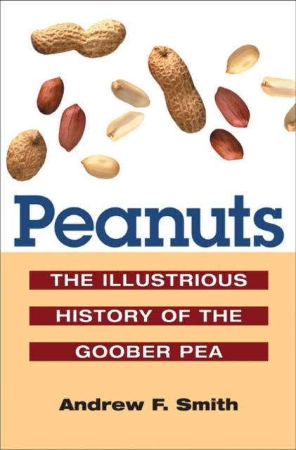 Peanuts : The Illustrious History of the Goober Pea, Paperback / softback Book