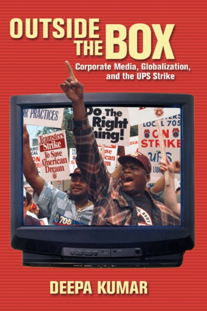 Outside the Box : Corporate Media, Globalization, and the UPS Strike, Paperback / softback Book