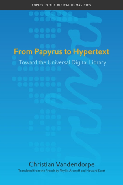 From Papyrus to Hypertext : Toward the Universal Digital Library, Paperback / softback Book