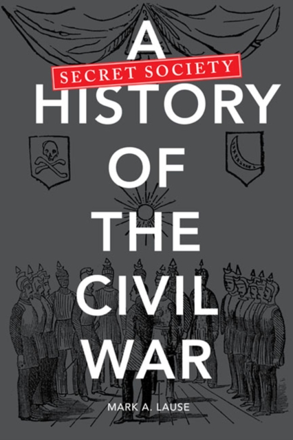 A Secret Society History of the Civil War, Paperback / softback Book