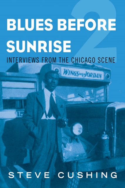 Blues Before Sunrise 2 : Interviews from the Chicago Scene, Paperback / softback Book