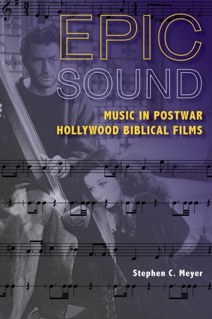Epic Sound : Music in Postwar Hollywood Biblical Films, Paperback / softback Book