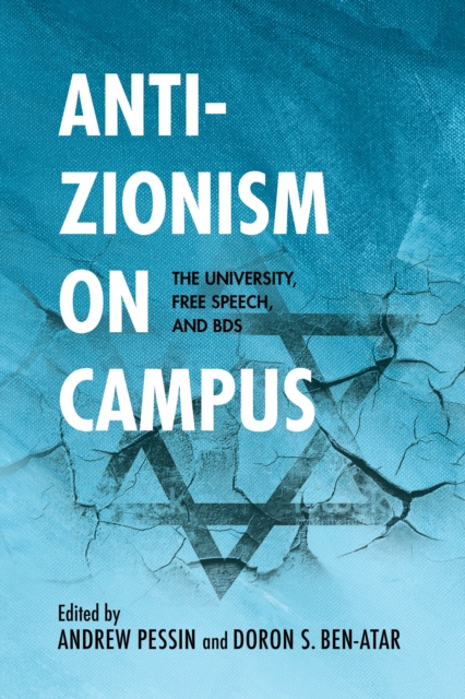 Anti-Zionism on Campus : The University, Free Speech, and BDS, Paperback / softback Book