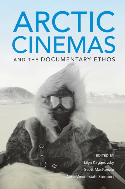 Arctic Cinemas and the Documentary Ethos, PDF eBook