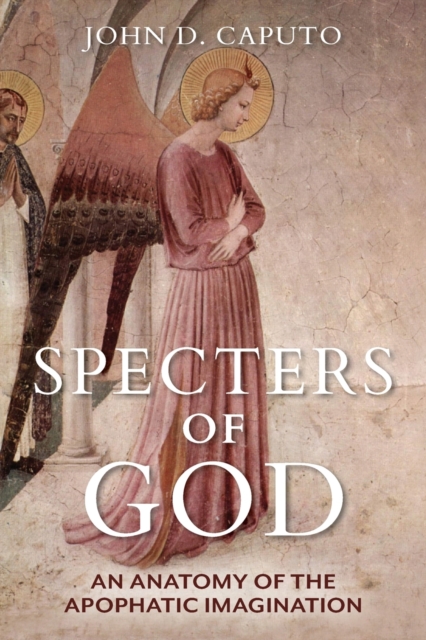 Specters of God : An Anatomy of the Apophatic Imagination, Paperback / softback Book