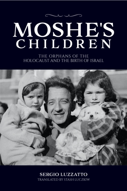 Moshe's Children : The Orphans of the Holocaust and the Birth of Israel, Paperback / softback Book