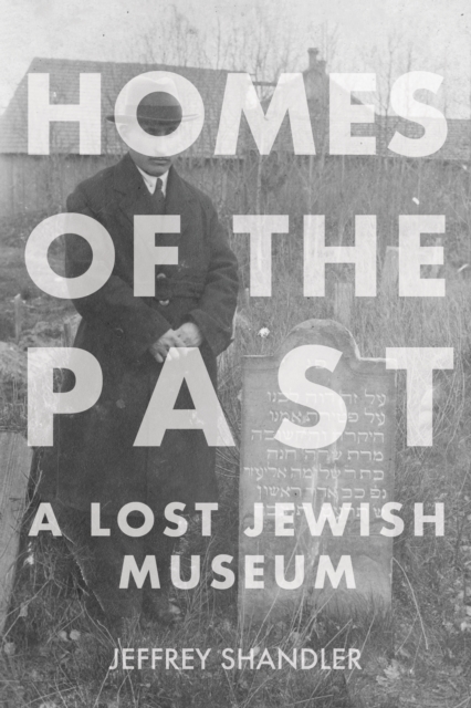 Homes of the Past : A Lost Jewish Museum, Paperback / softback Book