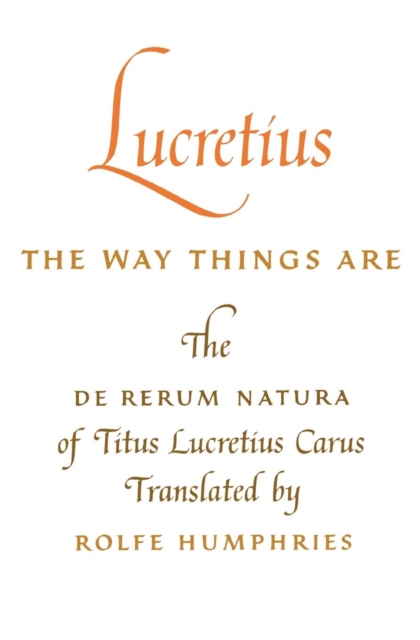 Lucretius: The Way Things Are : The De Rerum Natura of Titus Lucretius Carus, Paperback / softback Book