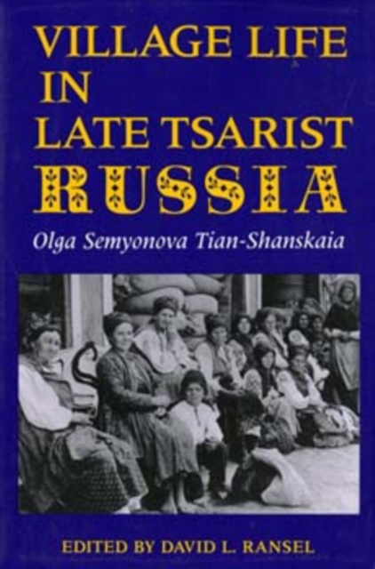 Village Life in Late Tsarist Russia, Paperback / softback Book