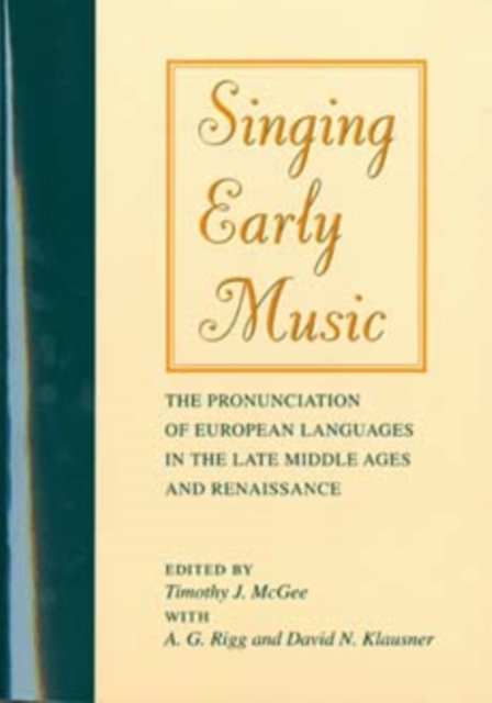 Singing Early Music : The Pronunciation of European Languages in the Late Middle Ages and Renaissance, Paperback / softback Book