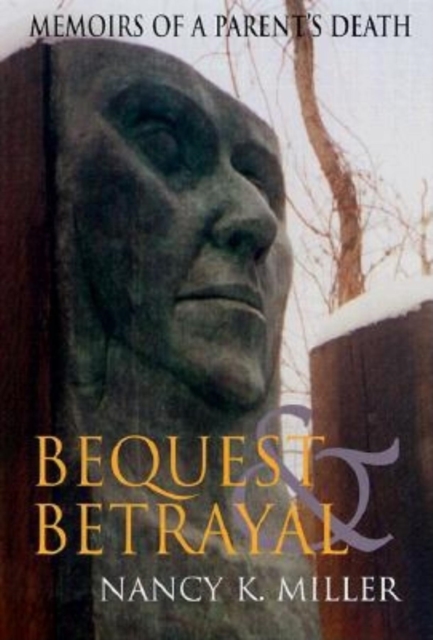 Bequest and Betrayal : Memoirs of a Parent's Death, Paperback / softback Book