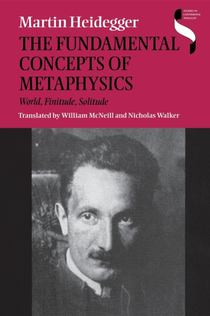 The Fundamental Concepts of Metaphysics : World, Finitude, Solitude, Paperback / softback Book