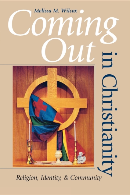 Coming Out in Christianity : Religion, Identity, and Community, Paperback / softback Book