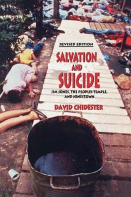 Salvation and Suicide : An Interpretation of Jim Jones, the Peoples Temple, and Jonestown, Paperback / softback Book