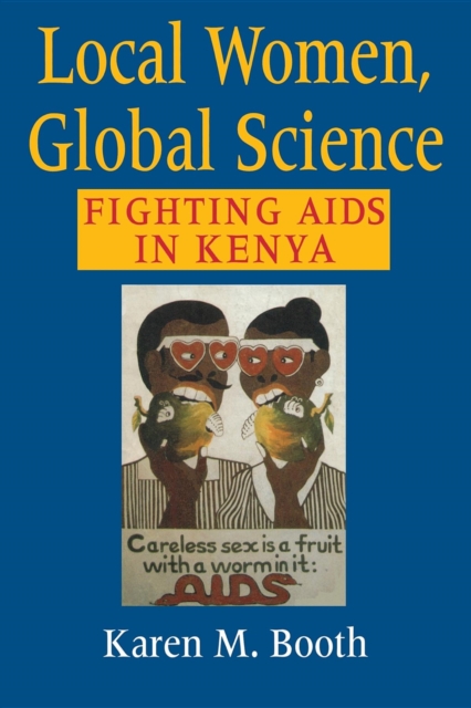 Local Women, Global Science : Fighting AIDS in Kenya, Paperback / softback Book