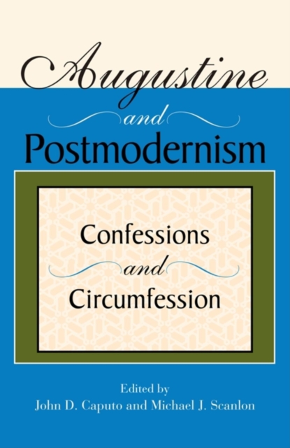 Augustine and Postmodernism : Confessions and Circumfession, Paperback / softback Book
