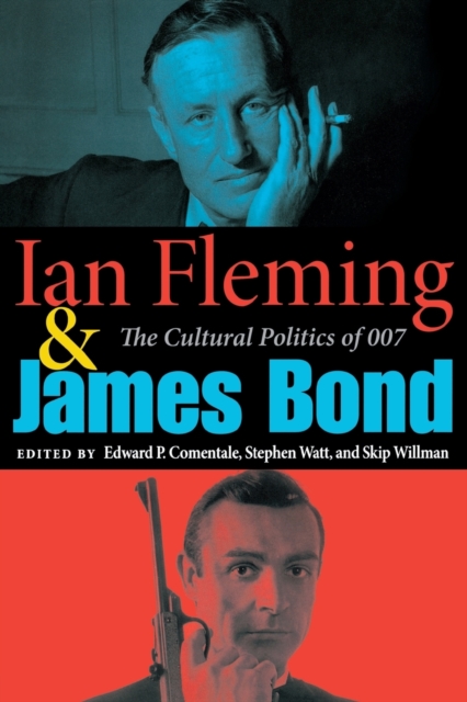 Ian Fleming and James Bond : The Cultural Politics of 007, Paperback / softback Book