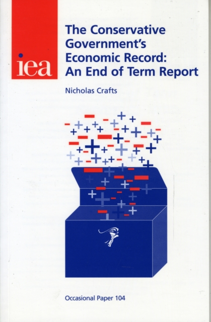 The Conservative Government's Economic Record : An End of Term Report, Paperback / softback Book