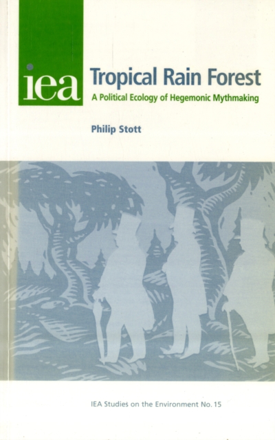 The Tropical Rain Forest : A Political Ecology of Hegemonic Myth-Making, Paperback / softback Book