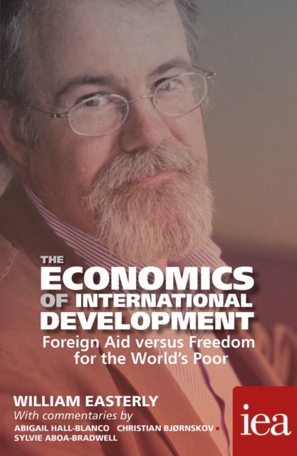 The Economics of International Development: Foreign Aid versus Freedom for the World's Poor : Foreign Aid versus Freedom for the World's Poor, EPUB eBook