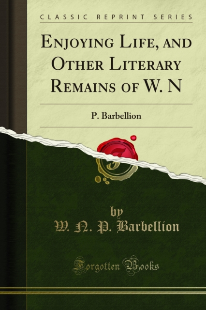Enjoying Life, and Other Literary Remains of W. N : P. Barbellion, PDF eBook