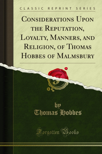 Considerations Upon the Reputation, Loyalty, Manners, and Religion, of Thomas Hobbes of Malmsbury, PDF eBook