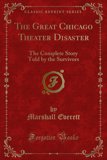 The Great Chicago Theater Disaster : The Complete Story Told by the Survivors, PDF eBook