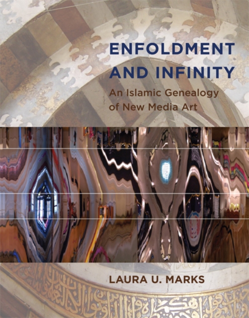 Enfoldment and Infinity : An Islamic Genealogy of New Media Art, Hardback Book