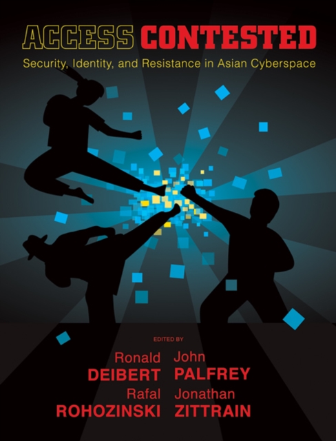 Access Contested : Security, Identity, and Resistance in Asian Cyberspace, Hardback Book